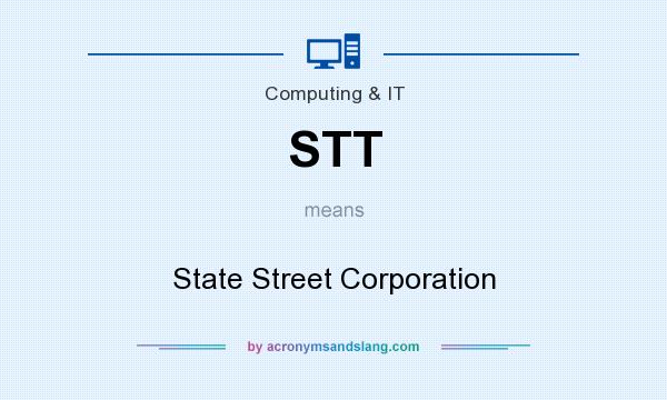What does STT mean? It stands for State Street Corporation