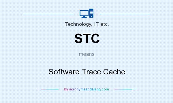 What does STC mean? It stands for Software Trace Cache