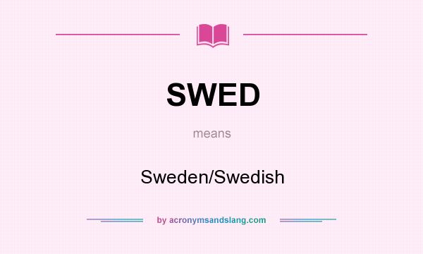 What does SWED mean? It stands for Sweden/Swedish