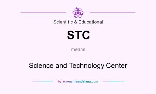 What does STC mean? It stands for Science and Technology Center