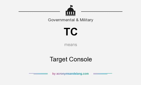 What does TC mean? It stands for Target Console