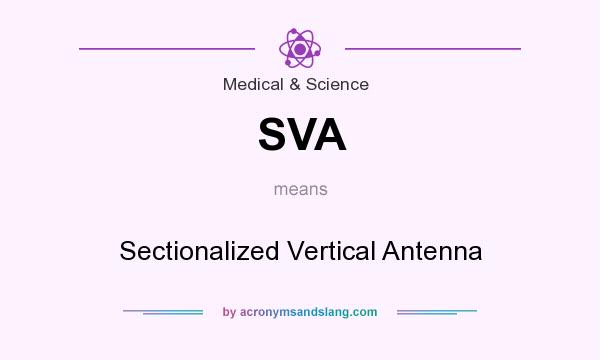 What does SVA mean? It stands for Sectionalized Vertical Antenna
