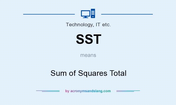 What does SST mean? It stands for Sum of Squares Total