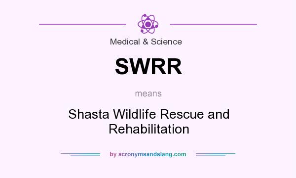 What does SWRR mean? It stands for Shasta Wildlife Rescue and Rehabilitation