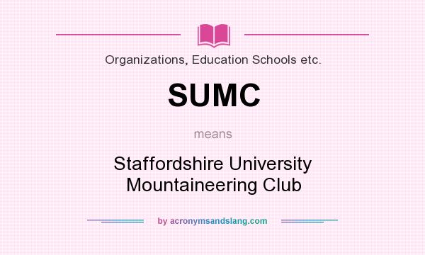 What does SUMC mean? It stands for Staffordshire University Mountaineering Club