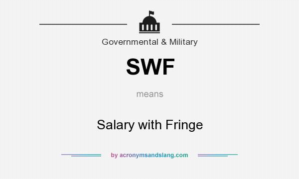 What does SWF mean? It stands for Salary with Fringe