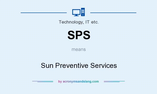 What does SPS mean? It stands for Sun Preventive Services