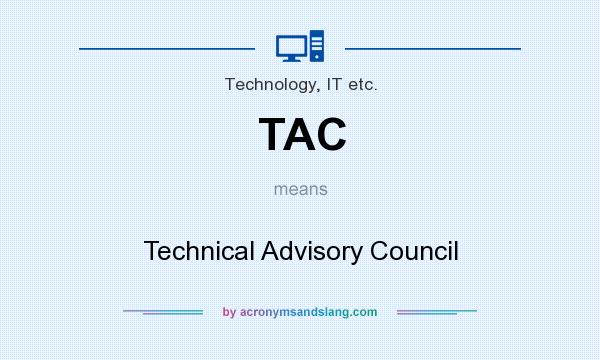 What does TAC mean? It stands for Technical Advisory Council