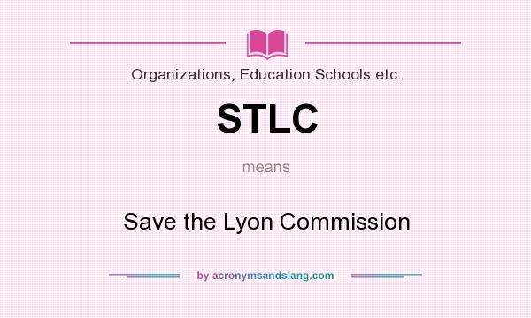 What does STLC mean? It stands for Save the Lyon Commission