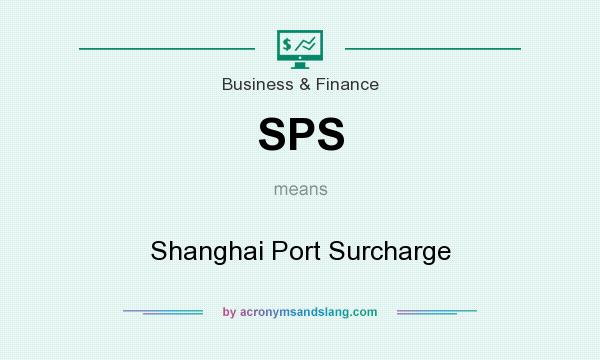 What does SPS mean? It stands for Shanghai Port Surcharge