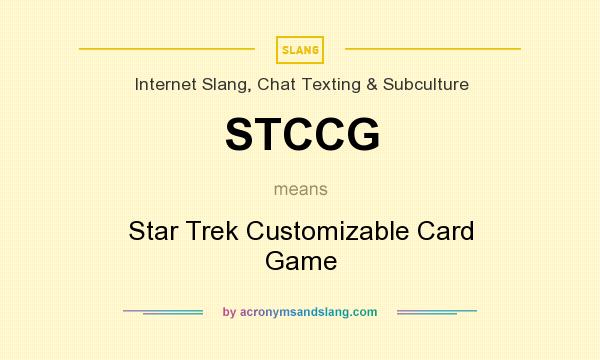 What does STCCG mean? It stands for Star Trek Customizable Card Game