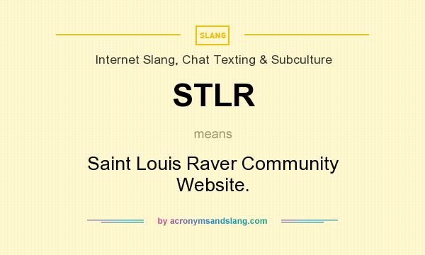 What does STLR mean? It stands for Saint Louis Raver Community Website.