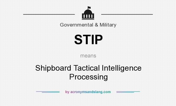 What does STIP mean? It stands for Shipboard Tactical Intelligence Processing