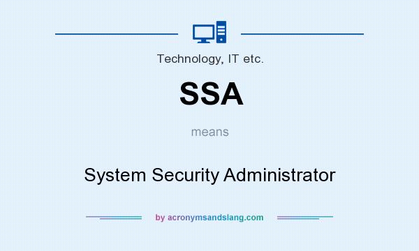 What does SSA mean? It stands for System Security Administrator