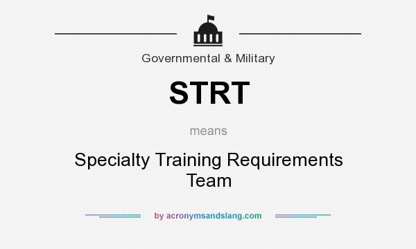 What does STRT mean? It stands for Specialty Training Requirements Team