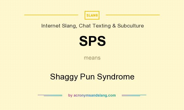 What does SPS mean? It stands for Shaggy Pun Syndrome