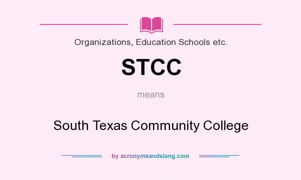 What does STCC mean? It stands for South Texas Community College