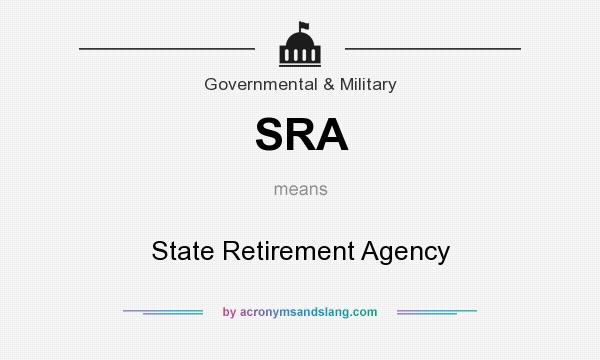 What does SRA mean? It stands for State Retirement Agency