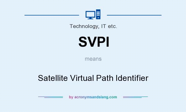 What does SVPI mean? It stands for Satellite Virtual Path Identifier