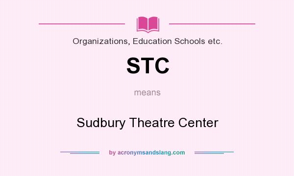 What does STC mean? It stands for Sudbury Theatre Center