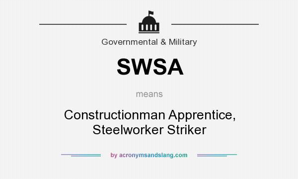 What does SWSA mean? It stands for Constructionman Apprentice, Steelworker Striker