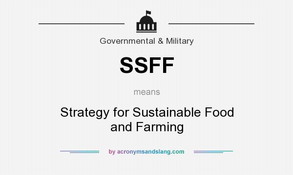 What does SSFF mean? It stands for Strategy for Sustainable Food and Farming