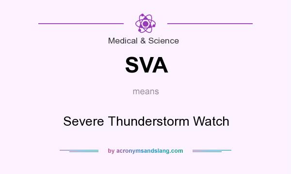 What does SVA mean? It stands for Severe Thunderstorm Watch