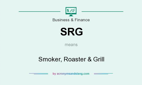 What does SRG mean? It stands for Smoker, Roaster & Grill