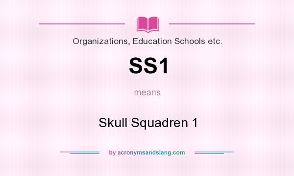What does SS1 mean? It stands for Skull Squadren 1