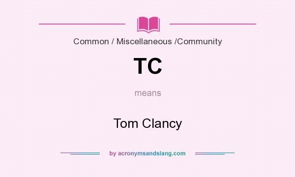 What does TC mean? It stands for Tom Clancy