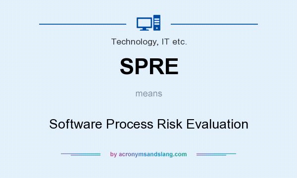 What does SPRE mean? It stands for Software Process Risk Evaluation