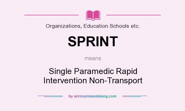 What does SPRINT mean? It stands for Single Paramedic Rapid Intervention Non-Transport