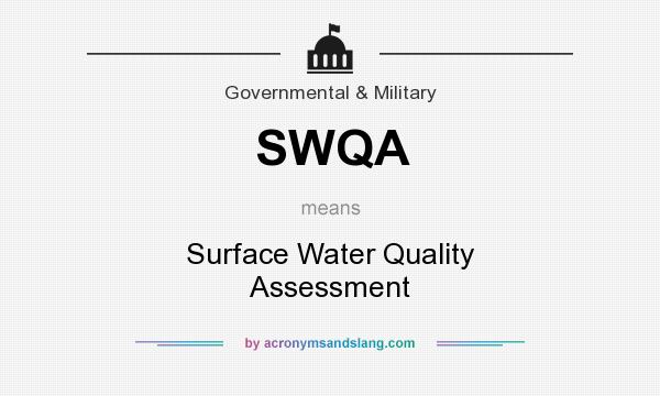 What does SWQA mean? It stands for Surface Water Quality Assessment