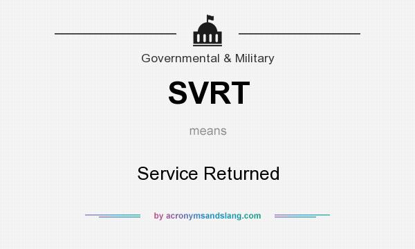 What does SVRT mean? It stands for Service Returned