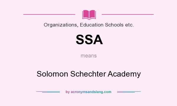 What does SSA mean? It stands for Solomon Schechter Academy