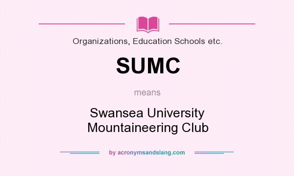 What does SUMC mean? It stands for Swansea University Mountaineering Club