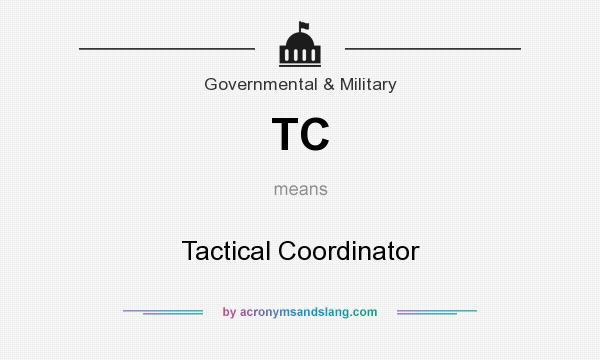 What does TC mean? It stands for Tactical Coordinator