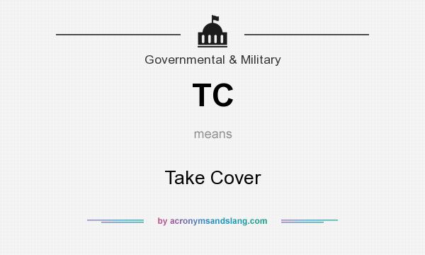 What does TC mean? It stands for Take Cover
