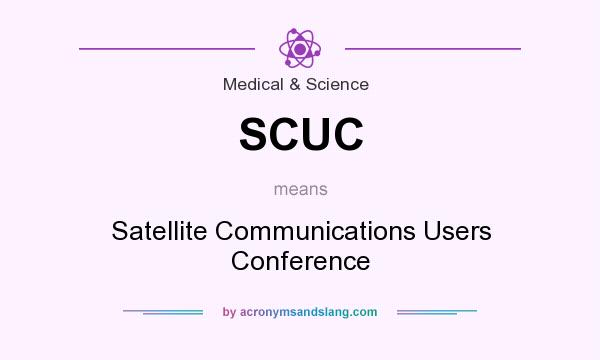 What does SCUC mean? It stands for Satellite Communications Users Conference