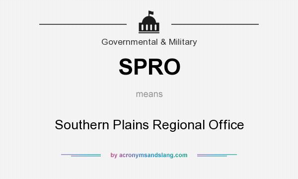 What does SPRO mean? It stands for Southern Plains Regional Office