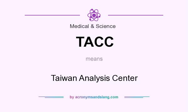 What does TACC mean? It stands for Taiwan Analysis Center