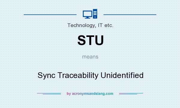 What does STU mean? It stands for Sync Traceability Unidentified