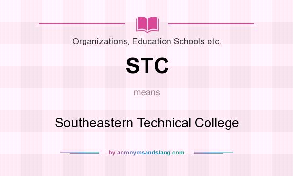 What does STC mean? It stands for Southeastern Technical College