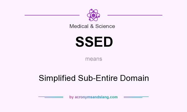 What does SSED mean? It stands for Simplified Sub-Entire Domain