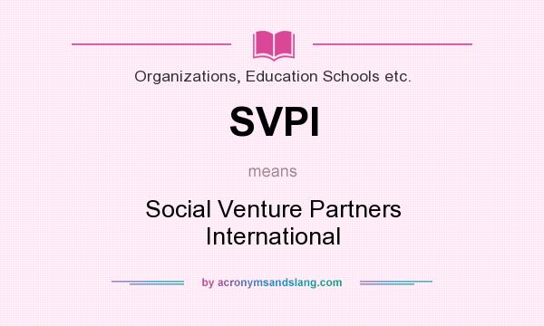 What does SVPI mean? It stands for Social Venture Partners International