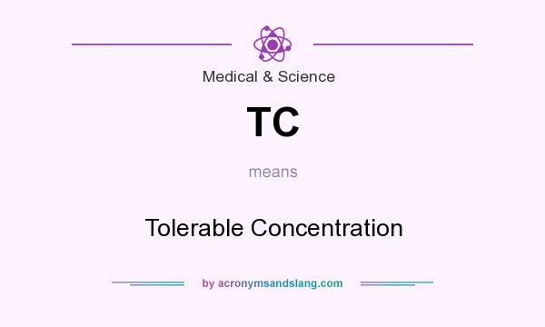 What does TC mean? It stands for Tolerable Concentration