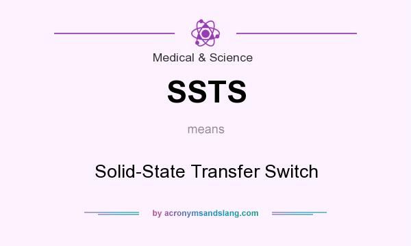 What does SSTS mean? It stands for Solid-State Transfer Switch