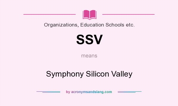 What does SSV mean? It stands for Symphony Silicon Valley