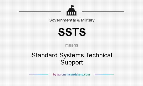 What does SSTS mean? It stands for Standard Systems Technical Support