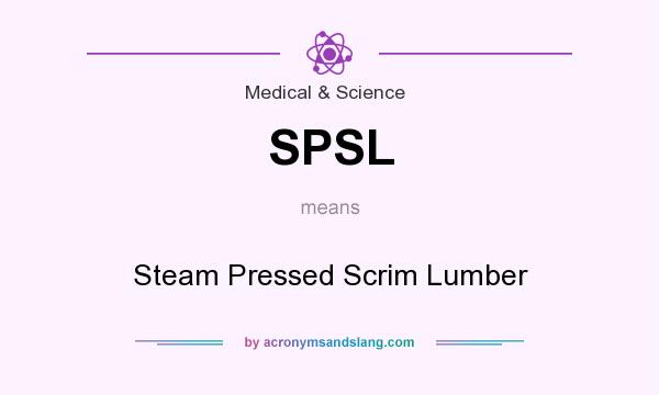 What does SPSL mean? It stands for Steam Pressed Scrim Lumber
